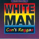 White Man Cant Reggae